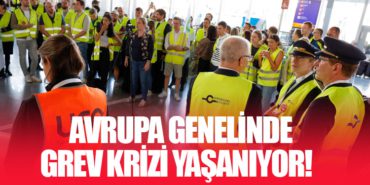 Son Durum: Avrupa Genelinde Grev krizi yaşanıyor!