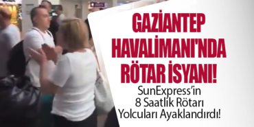 Gaziantep Havalimanı’nda Rötar İsyanı!