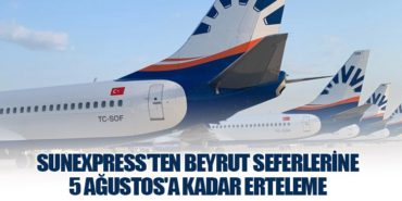 SunExpress’ten Beyrut Seferlerine 5 Ağustos’a Kadar Erteleme