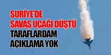 Suriye’de Savaş Uçağı Düştü. Taraflardan Açıklama Yok