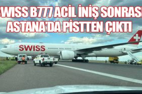 Swiss B777 Acil İniş Sonrası Astana’da Pistten Çıktı