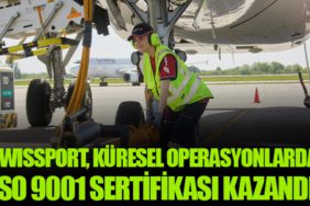Swissport, Küresel Operasyonlarda ISO 9001 Sertifikası Kazandı