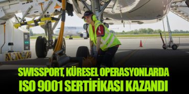 Swissport, Küresel Operasyonlarda ISO 9001 Sertifikası Kazandı