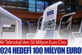 TAV Teknoloji'den 50 Milyon Euro Ciro: 2024 Hedefi 100 Milyon Euro!