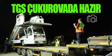 TGS Çukurovada Hazır