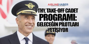 THY, Take-Off Cadet Programı: Geleceğin Pilotları Yetişiyor