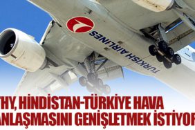THY, Hindistan-Türkiye Hava Anlaşmasını Genişletmek İstiyor