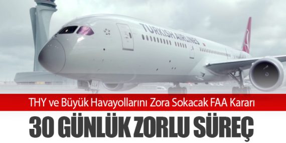 THY ve Büyük Havayollarını Zora Sokacak FAA Kararı: 30 Günlük Zorlu Süreç