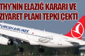 THY’nin Elazığ Kararı ve Ziyaret Planı Tepki Çekti