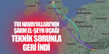 TUI Havayolları’nın Şarm El-Şeyh Uçağı Teknik Sorunla Geri İndi