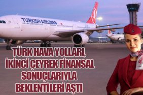 Türk Hava Yolları, İkinci Çeyrek Finansal Sonuçlarıyla Beklentileri Aştı