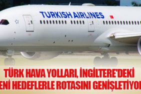 Türk Hava Yolları, İngiltere'deki Yeni Hedeflerle Rotasını Genişletiyor