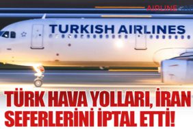 Türk Hava Yolları, İran Seferlerini İptal Etti!