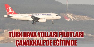 Türk Hava Yolları Pilotları Çanakkale’de Eğitimde
