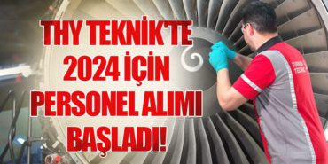 Türk Hava Yolları Teknik’te 2024 İçin Personel Alımı Başladı!