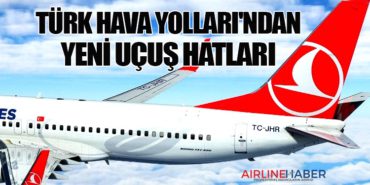 Türk Hava Yolları’ndan Yeni Uçuş Hatları
