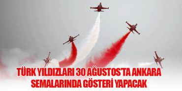 Türk Yıldızları 30 Ağustos’ta Ankara Semalarında Gösteri Yapacak