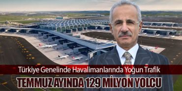 Türkiye Genelinde Havalimanlarında Yoğun Trafik. Temmuz Ayında 129 Milyon Yolcu