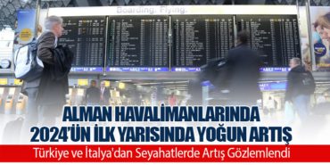 Alman Havalimanlarında 2024’ün İlk Yarısında Yoğun Artış