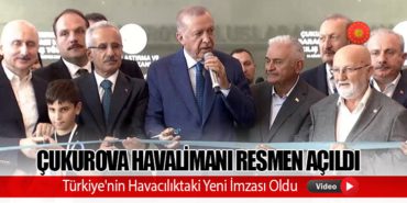 Çukurova Havalimanı Resmen Açıldı: Türkiye’nin Havacılıktaki Yeni İmzası Oldu