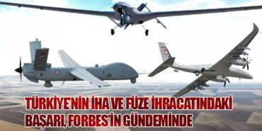 Türkiye’nin İHA ve Füze İhracatındaki Başarı, Forbes’in Gündeminde