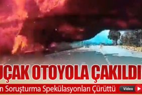 Uçak Otoyola Çakıldı! Ön Soruşturma Spekülasyonları Çürüttü