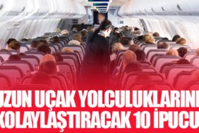 Uzun Uçak Yolculuklarını Kolaylaştıracak 10 İpucu