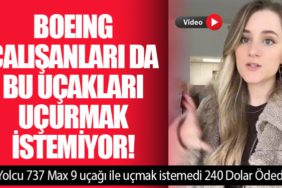 Boeing çalışanları da bu uçakları uçurmak istemiyor! Yolcu 737 Max 9 uçağı ile uçmak istemedi 240 Dolar Ödedi