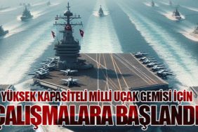 Yüksek Kapasiteli Milli Uçak Gemisi İçin Çalışmalara Başlandı