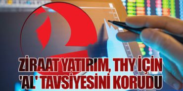 Ziraat Yatırım, THY İçin ‘Al’ Tavsiyesini Korudu
