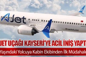 AJet Uçağı Kayseri'ye Acil İniş Yaptı: 5 Yaşındaki Yolcuya Kabin Ekibinden İlk Müdahale