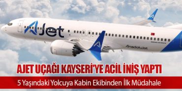 AJet Uçağı Kayseri’ye Acil İniş Yaptı: 5 Yaşındaki Yolcuya Kabin Ekibinden İlk Müdahale