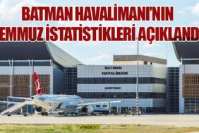 Batman Havalimanı’nın Temmuz İstatistikleri Açıklandı