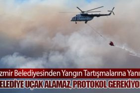 İzmir Belediyesinden Yangın Tartışmalarına Yanıt: "Belediye Uçak Alamaz, Protokol Gerekiyor"