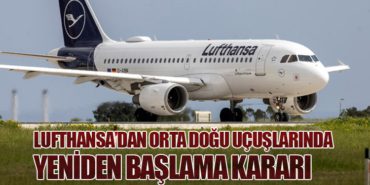 Lufthansa’dan Orta Doğu Uçuşlarında Yeniden Başlama Kararı