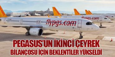 Pegasus’un İkinci Çeyrek Bilançosu İçin Beklentiler Yükseldi