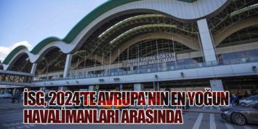 İSG, 2024’te Avrupa’nın En Yoğun Havalimanları Arasında
