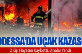 Odessa'da Uçak Kazası: 2 Kişi Hayatını Kaybetti, Binalar Yandı