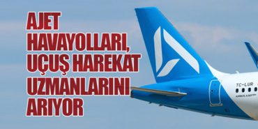 AJet Havayolları, Uçuş Harekat Uzmanlarını Arıyor