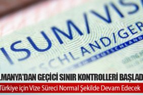 Almanya'dan Geçici Sınır Kontrolleri Başladı: Türkiye için Vize Süreci Normal Şekilde Devam Edecek