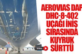 Aerovias DAP DHC-8-402 Uçağı İniş Sırasında Kuyruk Sürttü