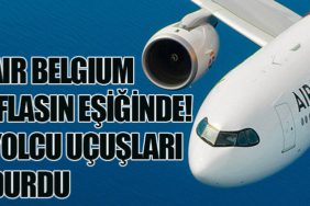 Air Belgium İflasın Eşiğinde! Yolcu Uçuşları Durdu