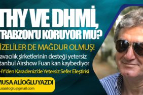 THY ve DHMİ, Trabzon’u koruyor mu? İstanbul Airshow Fuarı kan kaybediyor