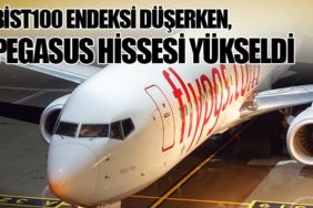 BİST100 Endeksi Düşerken, Pegasus Hissesi Yükseldi