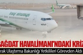 Bağdat Havalimanı'ndaki Kriz: Irak Ulaştırma Bakanlığı Yetkilileri Görevden Aldı