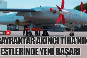 Bayraktar AKINCI TİHA'nın Testlerinde Yeni Başarı