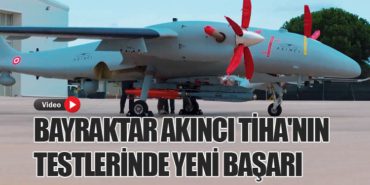 Bayraktar AKINCI TİHA’nın Testlerinde Yeni Başarı