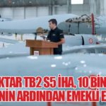 Bayraktar TB2 S5 İHA, 10 Bin Uçuş Saatinin Ardından Emekli Edildi
