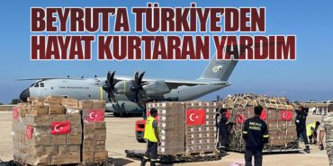 Beyrut’a Türkiye’den Hayat Kurtaran Yardım