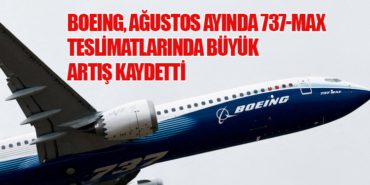 Boeing, Ağustos Ayında 737-MAX Teslimatlarında Büyük Artış Kaydetti